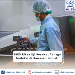 PJK3 Riksa Uji Pesawat Tenaga Produksi di Kawasan Industri