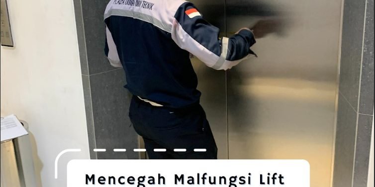 Mencegah Malfungsi Lift Dengan Riksa Uji