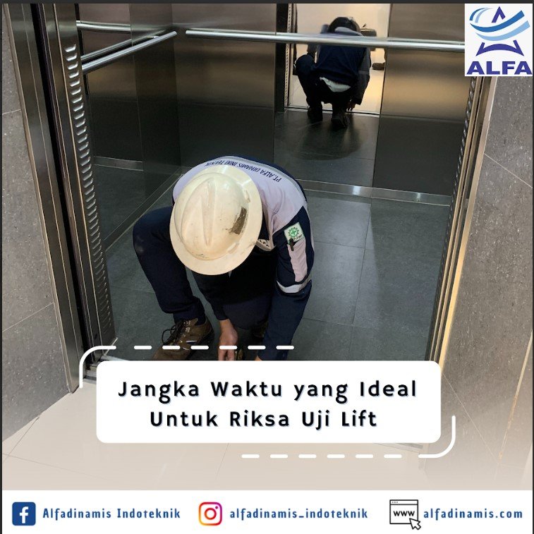 Jangka Waktu yang Ideal Untuk Riksa Uji Lift