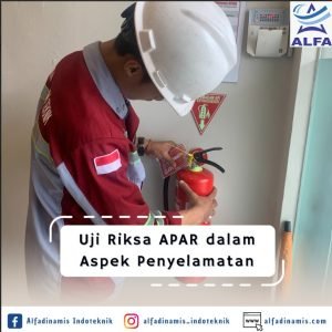 Uji Riksa APAR dalam Aspek Penyelamatan