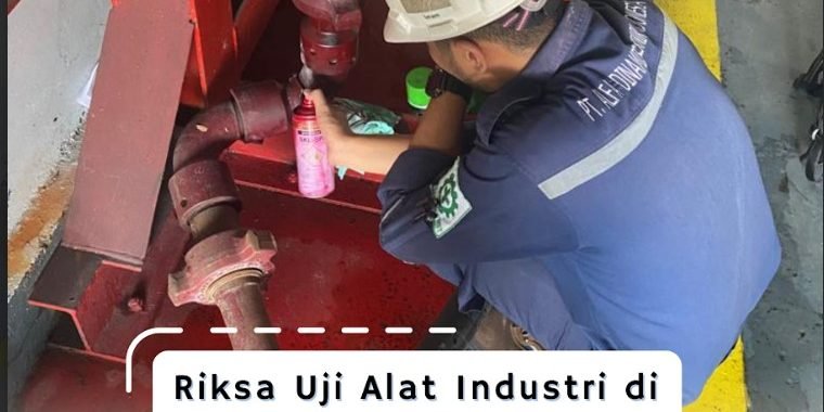 Riksa Uji Alat Industri di Indonesia Riksa Uji Alat Industri di Indonesia