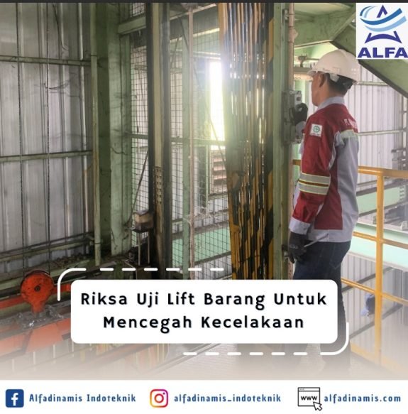 Riksa Uji Lift Barang Untuk Mencegah Kecelakaan Riksa Uji Lift Barang Untuk Mencegah Kecelakaan