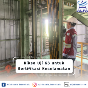 Riksa Uji K3 untuk Sertifikasi Keselamatan