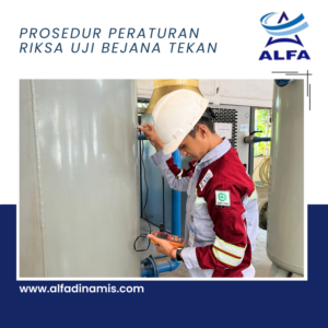 Prosedur Peraturan Riksa Uji Bejana Tekan