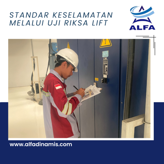 Standar Keselamatan melalui Uji Riksa Lift Standar Keselamatan melalui Uji Riksa Lift