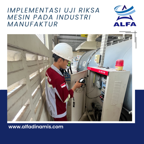 Implementasi Uji Riksa Mesin pada Industri Manufaktur Implementasi Uji Riksa Mesin pada Industri Manufaktur