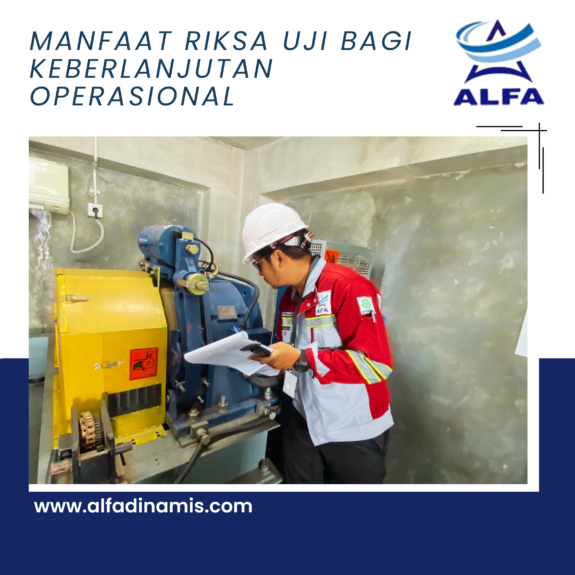 Manfaat Riksa Uji bagi Keberlanjutan Operasional Manfaat Riksa Uji bagi Keberlanjutan Operasional