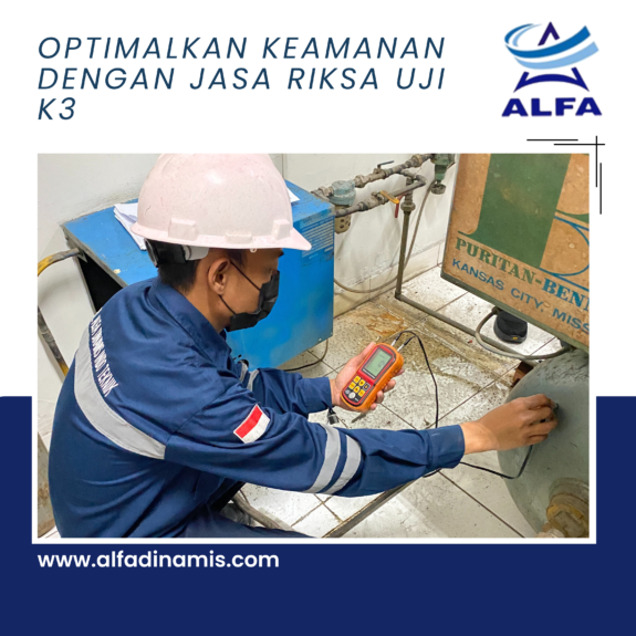 Optimalkan Keamanan dengan Jasa Riksa Uji K3
