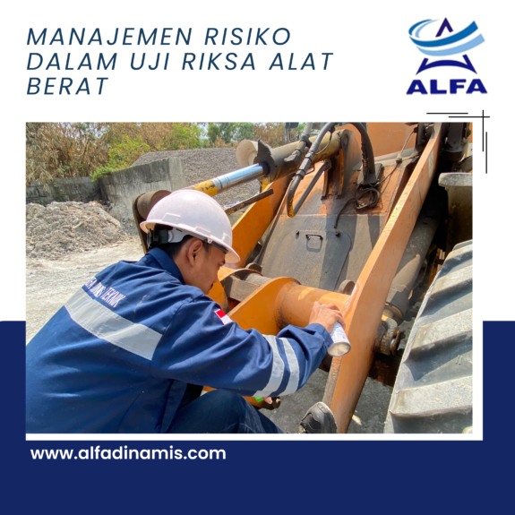 Manajemen Risiko dalam Uji Riksa Alat Berat Manajemen Risiko dalam Uji Riksa Alat Berat