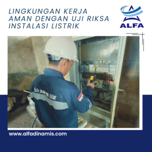 Lingkungan Kerja Aman dengan Uji Riksa Instalasi Listrik
