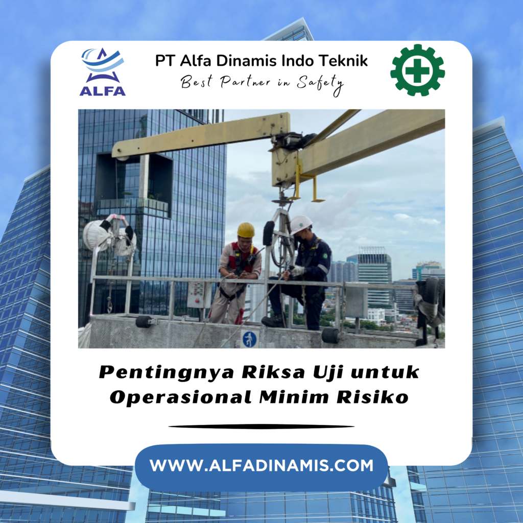 Pentingnya Riksa Uji untuk Operasional Minim Risiko