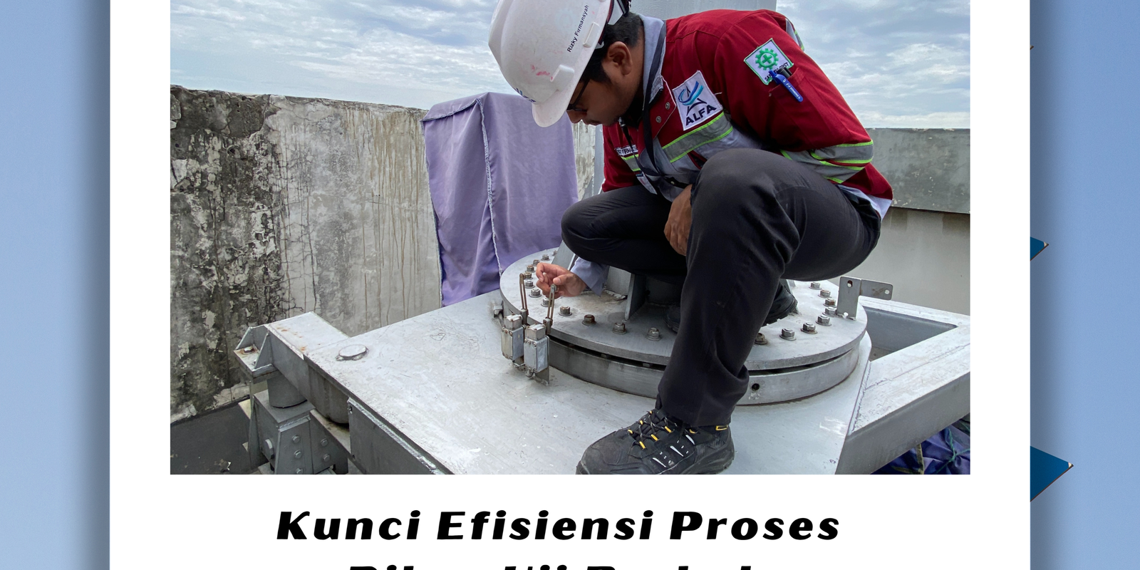 Kunci Efisiensi Proses Riksa Uji Berkala Kunci Efisiensi Proses Riksa Uji Berkala