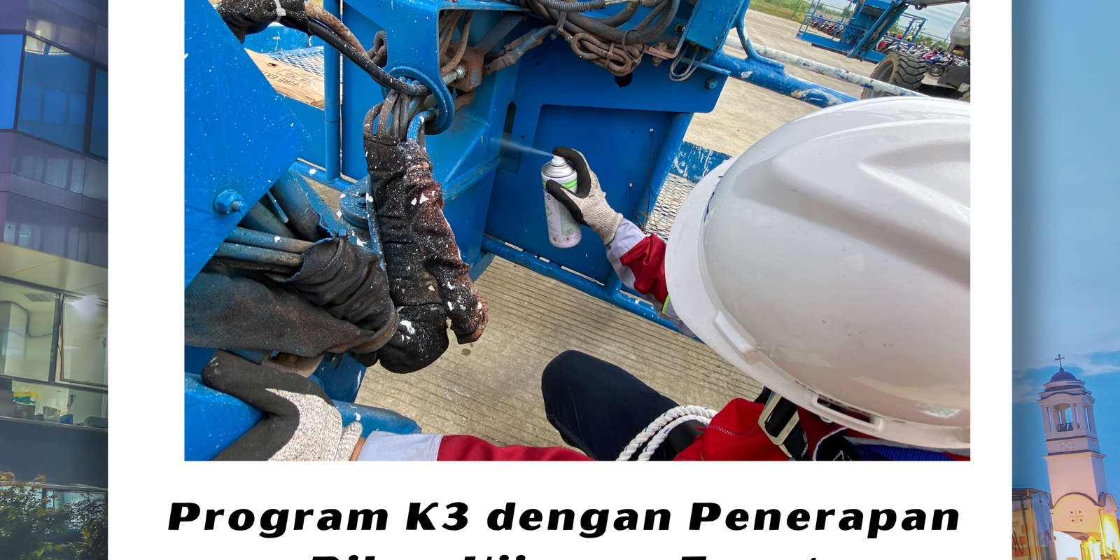 Program K3 dengan Penerapan Riksa Uji yang Tepat Program K3 dengan Penerapan Riksa Uji yang Tepat