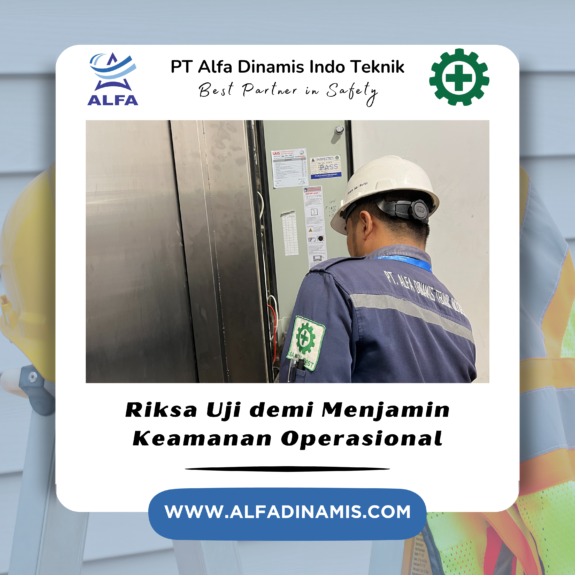 Riksa Uji demi Menjamin Keamanan Operasional Riksa Uji demi Menjamin Keamanan Operasional