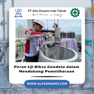 Peran Uji Riksa Gondola dalam Mendukung Pemeliharaan