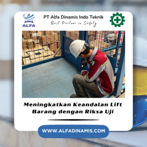Meningkatkan Keandalan Lift Barang dengan Riksa Uji