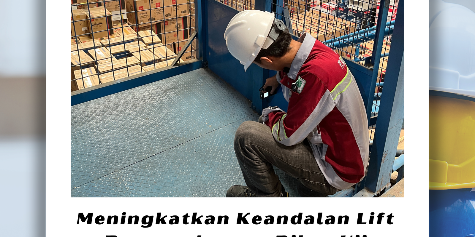 Meningkatkan Keandalan Lift Barang dengan Riksa Uji