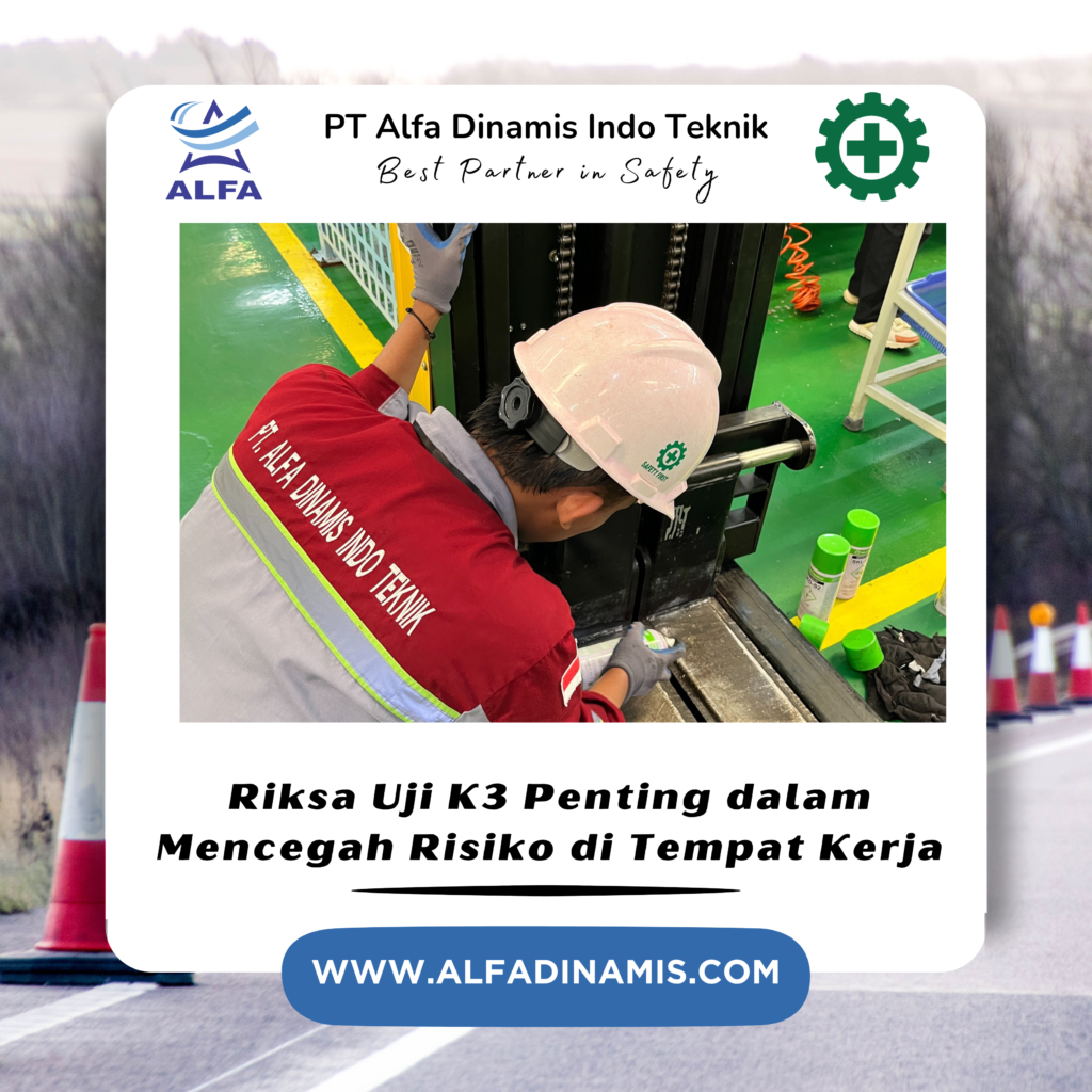 Riksa Uji K3 Penting dalam Mencegah Risiko di Tempat Kerja
