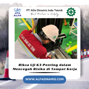 Riksa Uji K3 Penting dalam Mencegah Risiko di Tempat Kerja