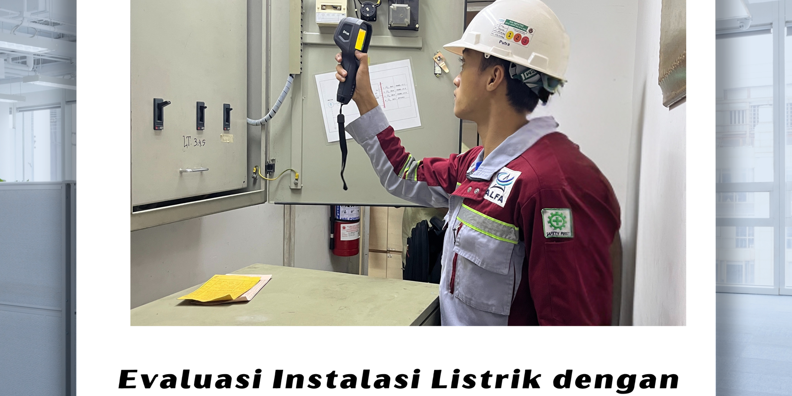Evaluasi Instalasi Listrik dengan Riksa Uji K3 Evaluasi Instalasi Listrik dengan Riksa Uji K3