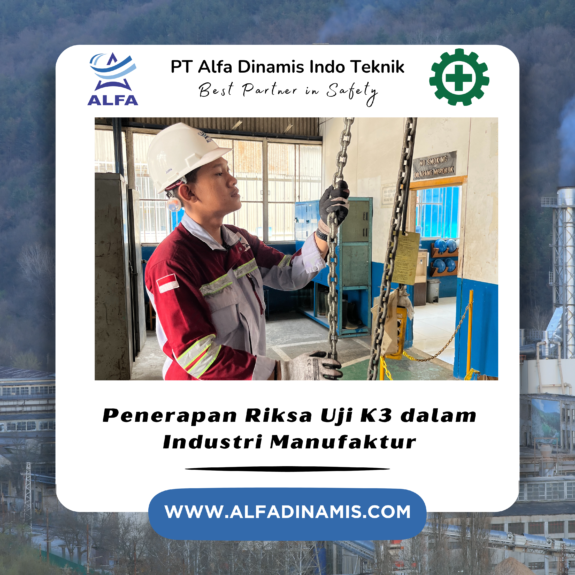 Penerapan Riksa Uji K3 dalam Industri Manufaktur Penerapan Riksa Uji K3 dalam Industri Manufaktur