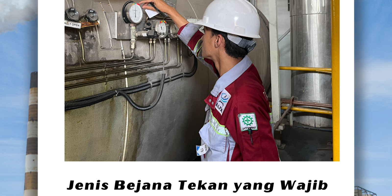 Jenis Bejana Tekan yang Wajib Diuji Kelayakannya