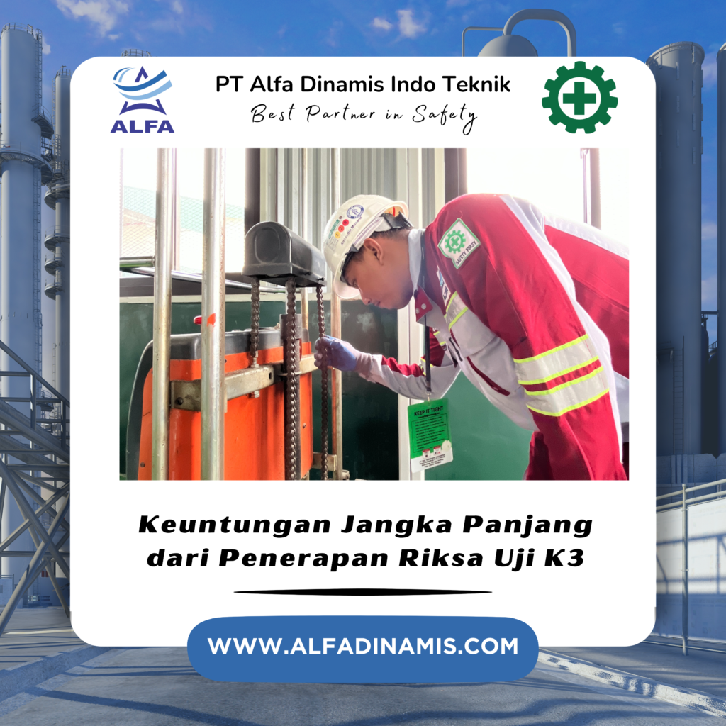 Keuntungan Jangka Panjang dari Penerapan Riksa Uji K3