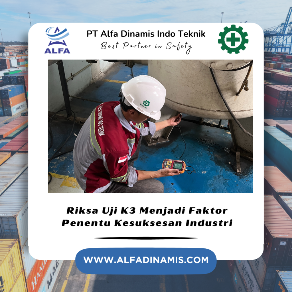 Riksa Uji K3 Menjadi Faktor Penentu Kesuksesan Industri