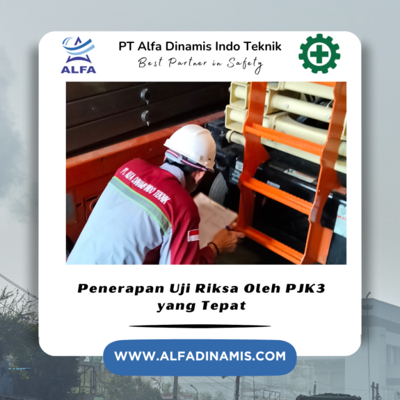 Penerapan Uji Riksa Oleh PJK3 yang Tepat Penerapan Uji Riksa Oleh PJK3 yang Tepat