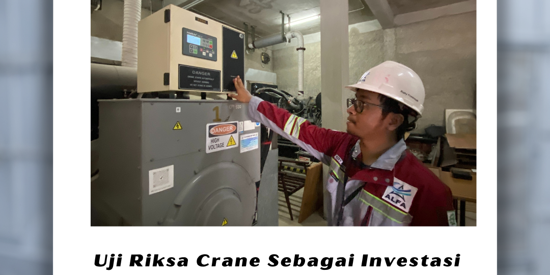 Uji Riksa Crane Sebagai Investasi Penting untuk Keamanan Uji Riksa Crane Sebagai Investasi Penting untuk Keamanan
