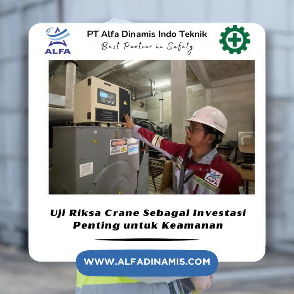 Uji Riksa Crane Sebagai Investasi Penting untuk Keamanan Uji Riksa Crane Sebagai Investasi Penting untuk Keamanan