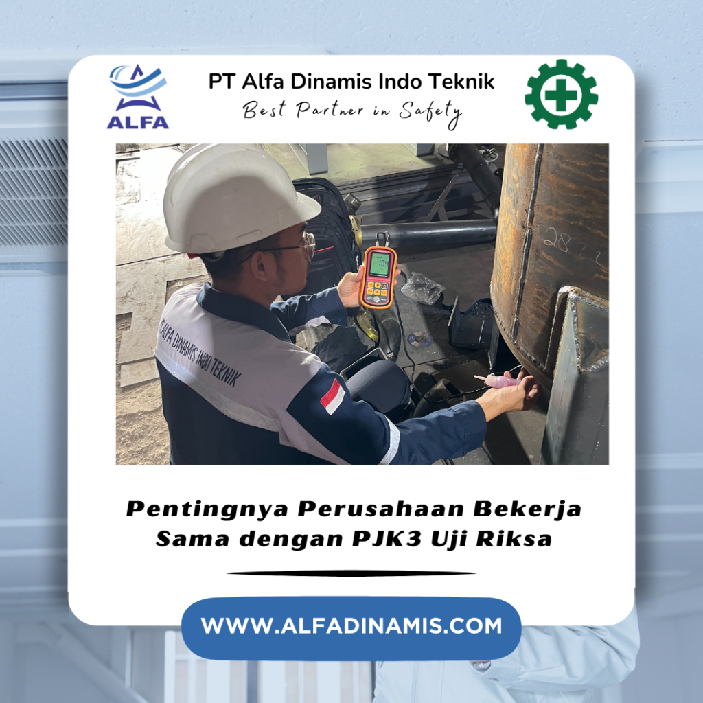 Pentingnya Perusahaan Bekerja Sama dengan PJK3 Uji Riksa