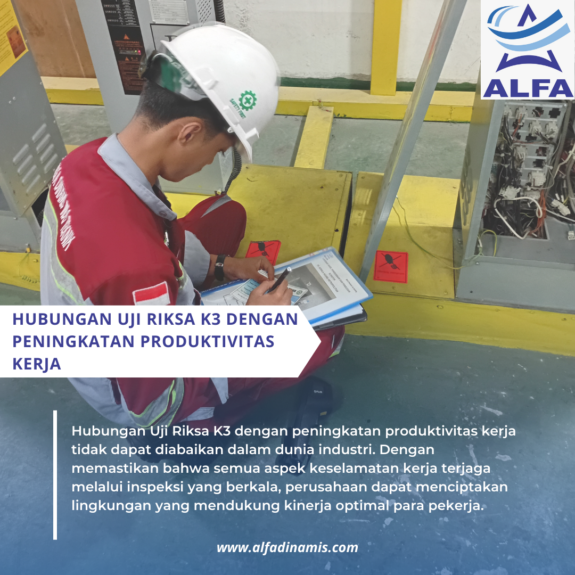 Hubungan Uji Riksa K3 dengan Peningkatan Produktivitas Kerja Hubungan Uji Riksa K3 dengan Peningkatan Produktivitas Kerja