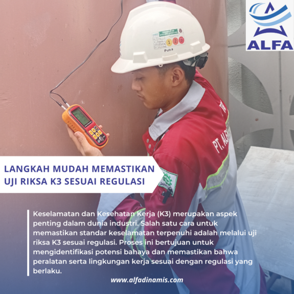 Langkah Mudah Memastikan Uji Riksa K3 Sesuai Regulasi Langkah Mudah Memastikan Uji Riksa K3 Sesuai Regulasi