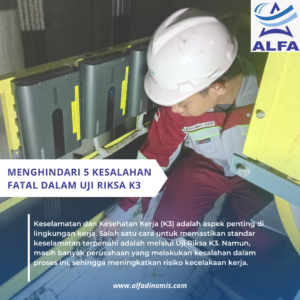 Menghindari 5 Kesalahan Fatal dalam Uji Riksa K3