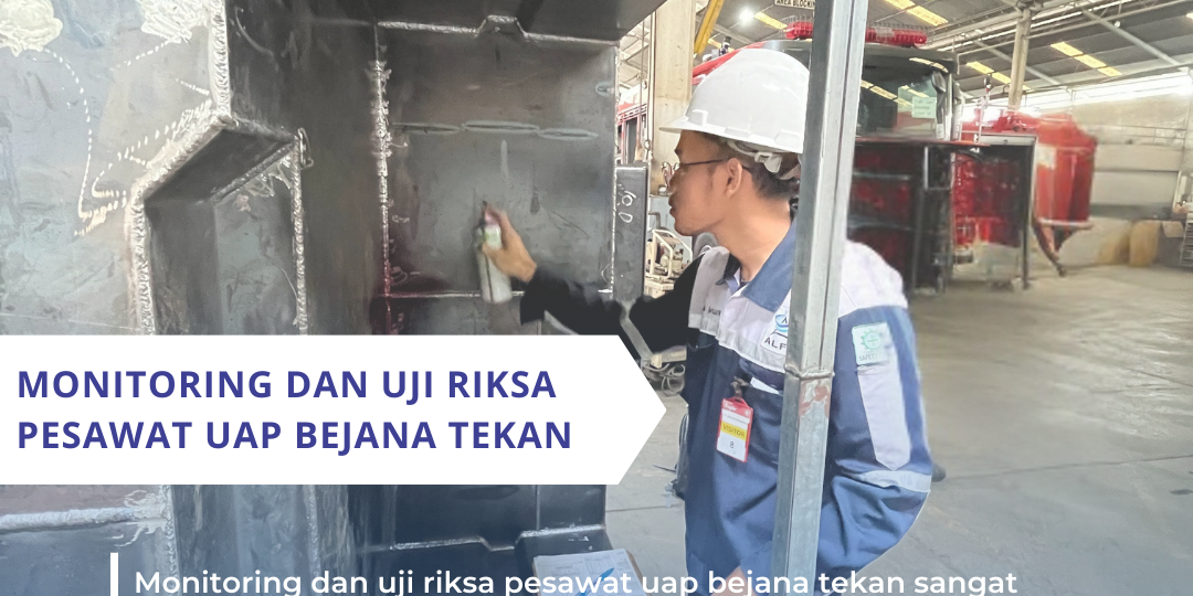 Monitoring dan Uji Riksa Pesawat Uap Bejana Tekan Monitoring dan Uji Riksa Pesawat Uap Bejana Tekan