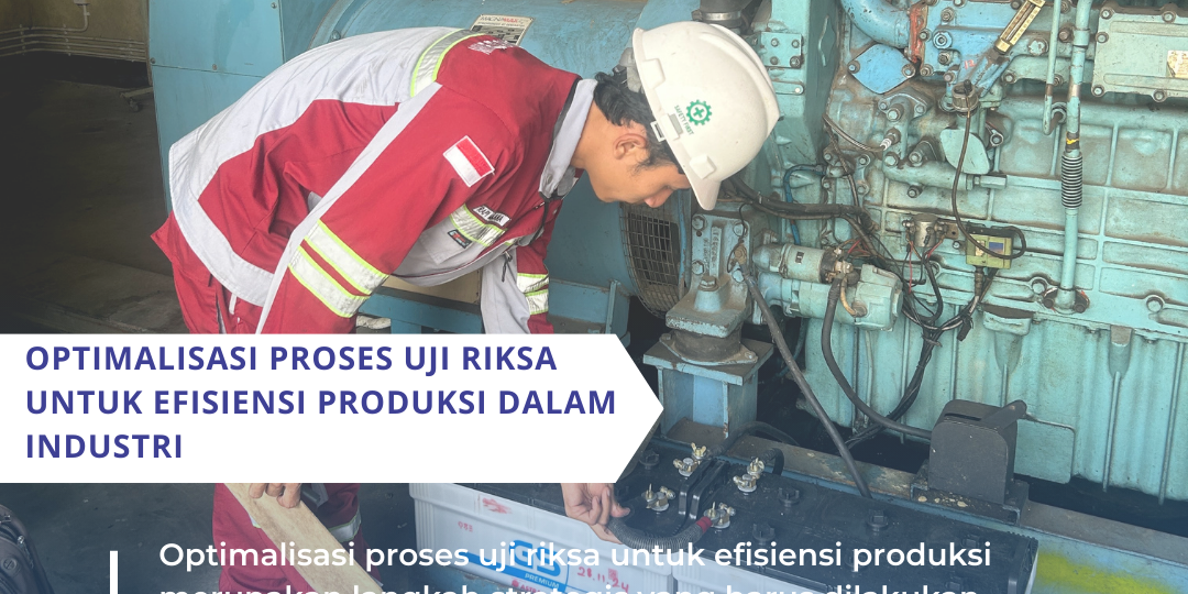 Optimalisasi Proses Uji Riksa untuk Efisiensi Produksi dalam Industri Optimalisasi Proses Uji Riksa untuk Efisiensi Produksi