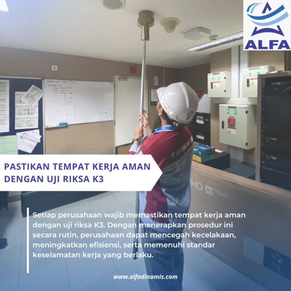 Pastikan Tempat Kerja Aman dengan Uji Riksa K3 Pastikan Tempat Kerja Aman dengan Uji Riksa K3