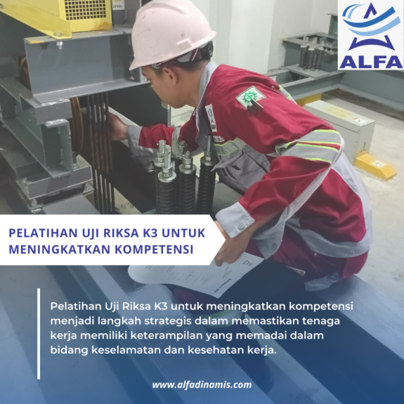 Pelatihan Uji Riksa K3 untuk Meningkatkan Kompetensi Pelatihan Uji Riksa K3 untuk Meningkatkan Kompetensi