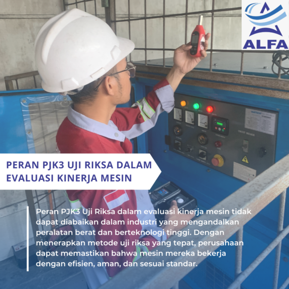 Peran PJK3 Uji Riksa dalam Evaluasi Kinerja Mesin Peran PJK3 Uji Riksa dalam Evaluasi Kinerja Mesin
