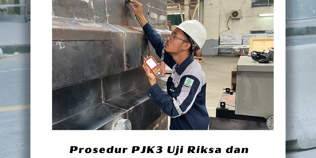 Prosedur PJK3 Uji Riksa dan Dampaknya pada Kinerja Alat Prosedur PJK3 Uji Riksa dan Dampaknya pada Kinerja Alat
