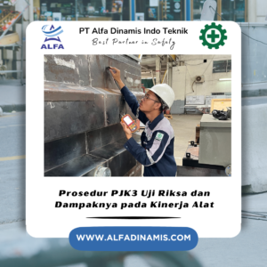Prosedur PJK3 Uji Riksa dan Dampaknya pada Kinerja Alat