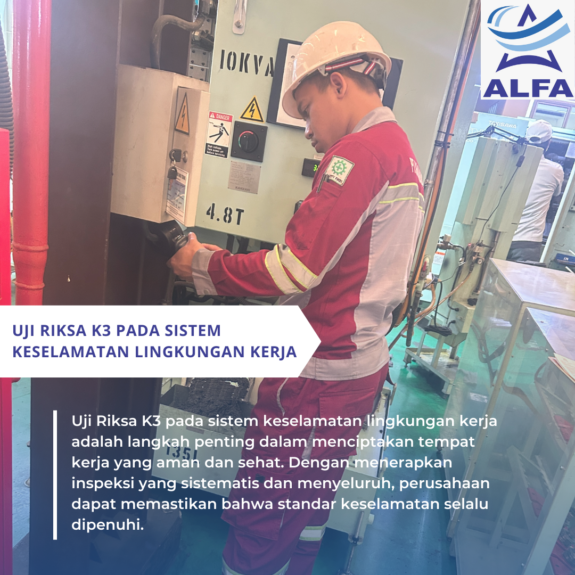 Uji Riksa K3 pada Sistem Keselamatan Lingkungan Kerja Uji Riksa K3 pada Sistem Keselamatan Lingkungan Kerja