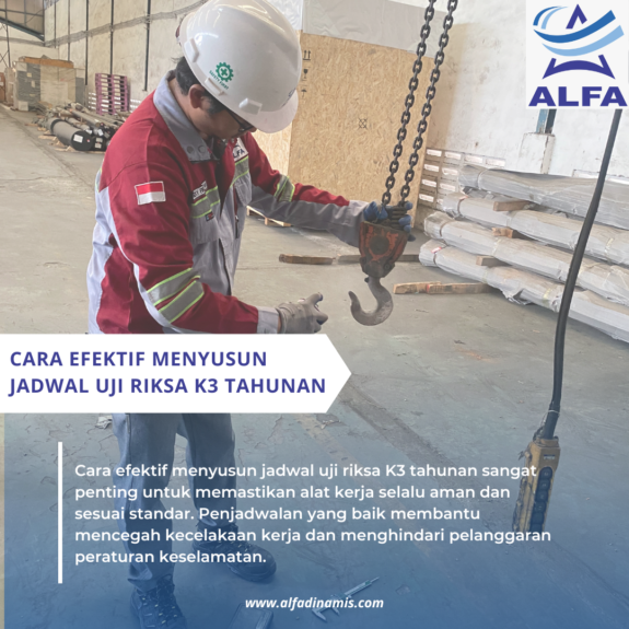 Cara Efektif Menyusun Jadwal Uji Riksa K3 Tahunan Cara Efektif Menyusun Jadwal Uji Riksa K3 Tahunan