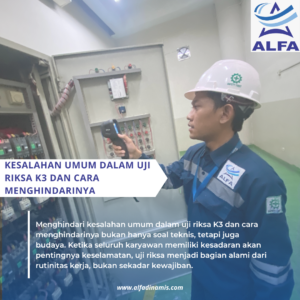 Kesalahan Umum dalam Uji Riksa K3 dan Cara Menghindarinya
