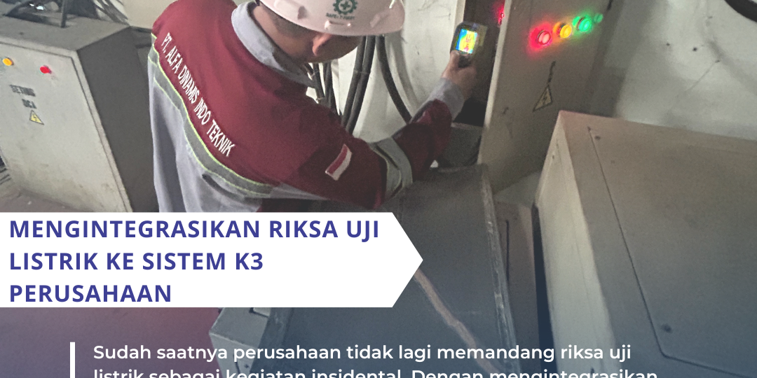 Mengintegrasikan Riksa Uji Listrik ke Sistem K3 Perusahaan
