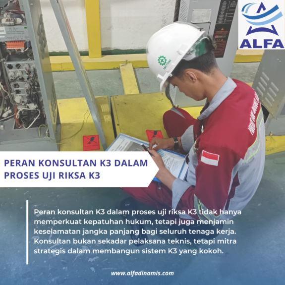 Peran Konsultan K3 dalam Proses Uji Riksa K3 Peran Konsultan K3 dalam Proses Uji Riksa K3