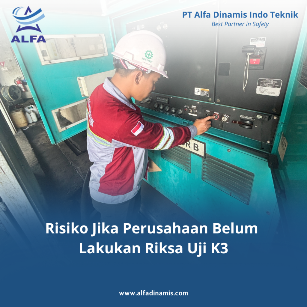 Risiko Jika Perusahaan Belum Lakukan Riksa Uji K3