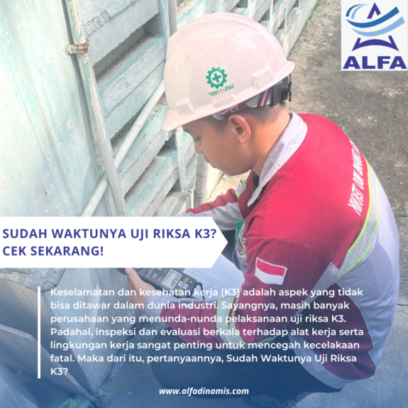 Sudah Waktunya Uji Riksa K3 Cek Sekarang! Sudah Waktunya Uji Riksa K3? Cek Sekarang!