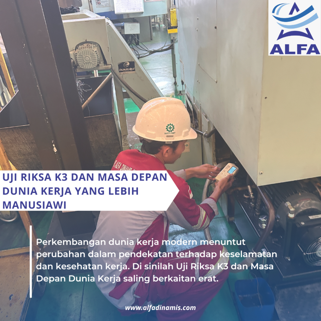 Uji Riksa K3 dan Masa Depan Dunia Kerja yang Lebih Manusiawi